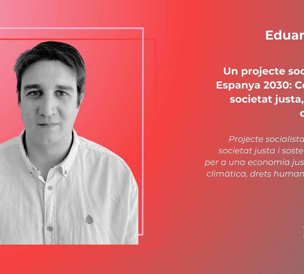 Un projecte socialista per a Espanya 2030: Construir una societat justa, sostenible i cohesionada